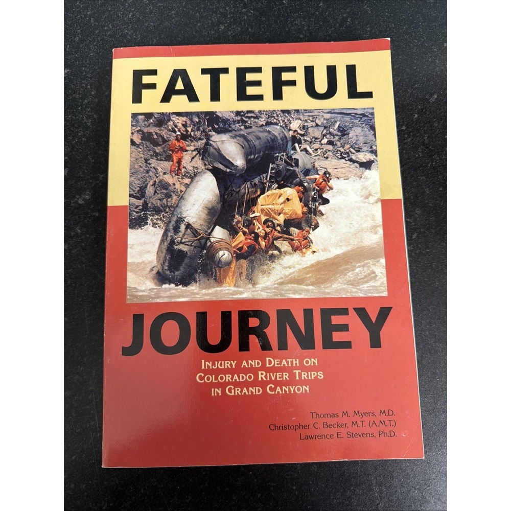 Fateful journey Injury & death on Colorado River trips in Grand Canyon Signed